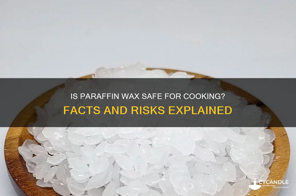 is it ok to use paraffin wax in cooking