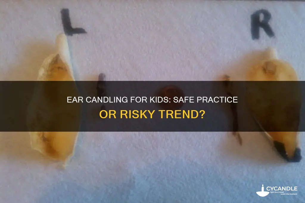 is it ok use ear candles on kids