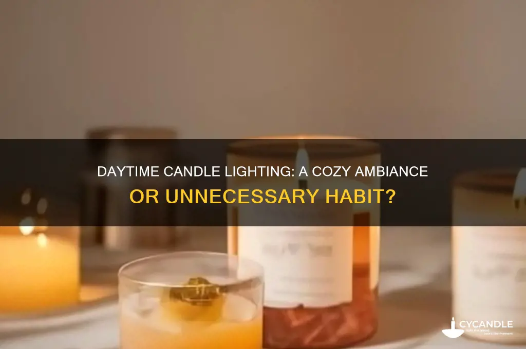 is it okay to light a candle during the day