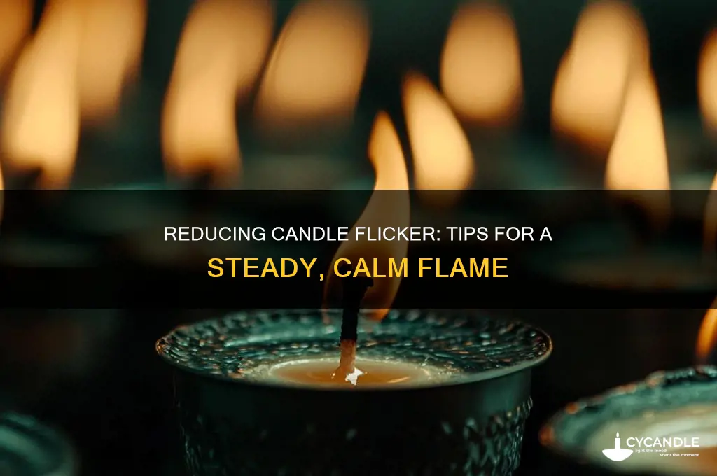 is it possible to make a candle flicker less