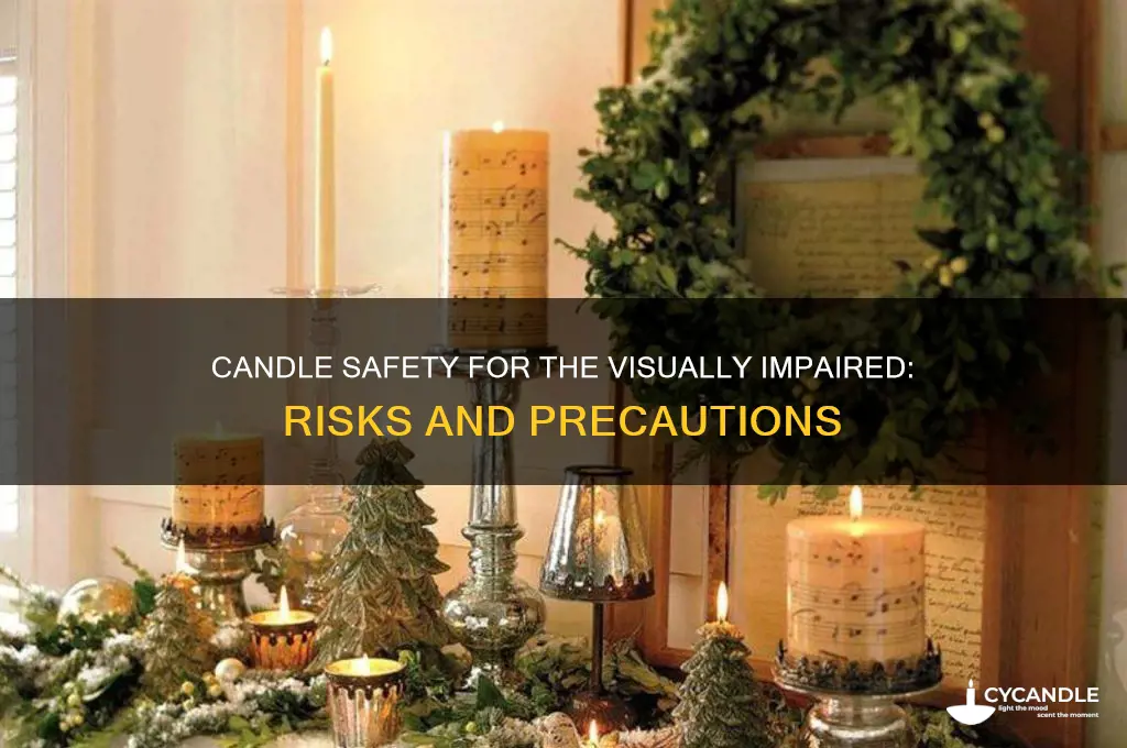 is it safe for blind people to burn candles