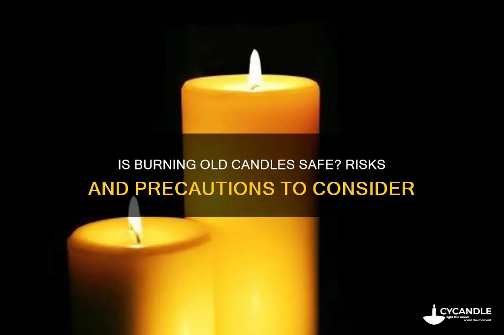 is it safe to burn old candles