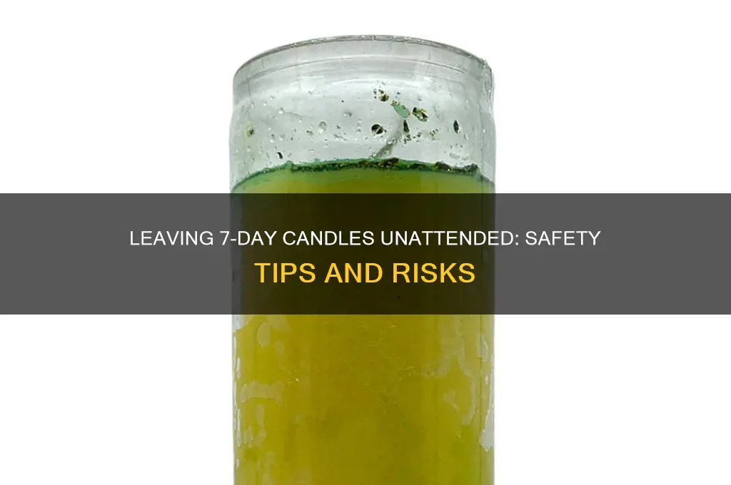 is it safe to leave 7 day candle