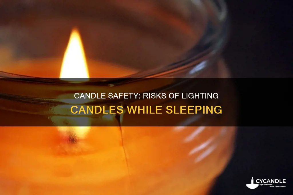 is it safe to light a candle while sleeping