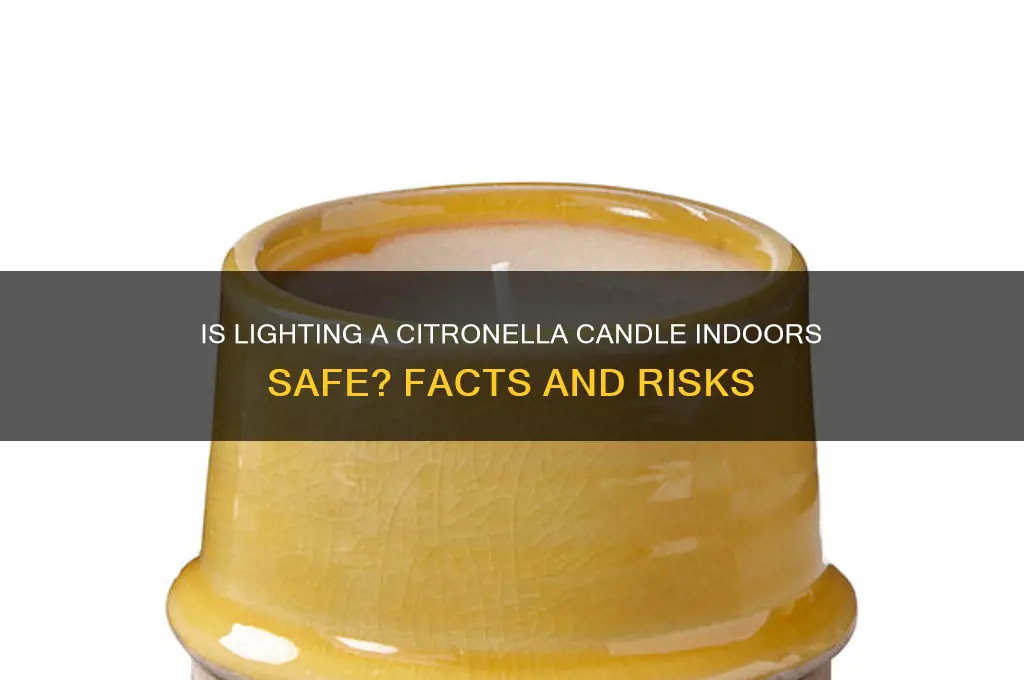 is it safe to light a citronella candle inside