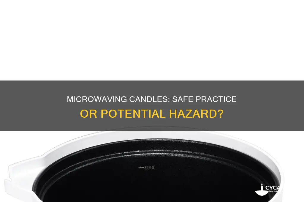 is it safe to melt a candle in the microwave
