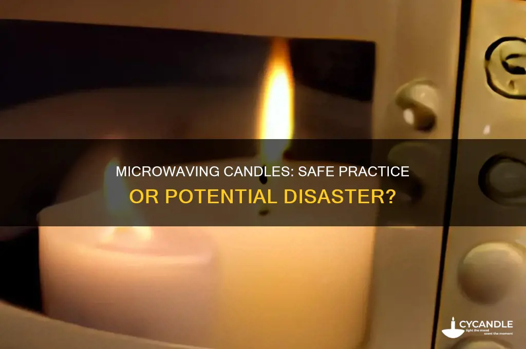 is it safe to put a candle in the microwave
