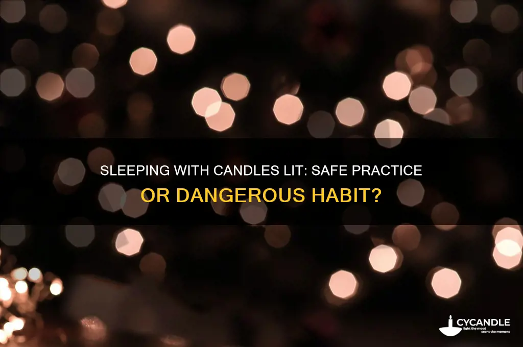 is it safe to put candles when i sleep