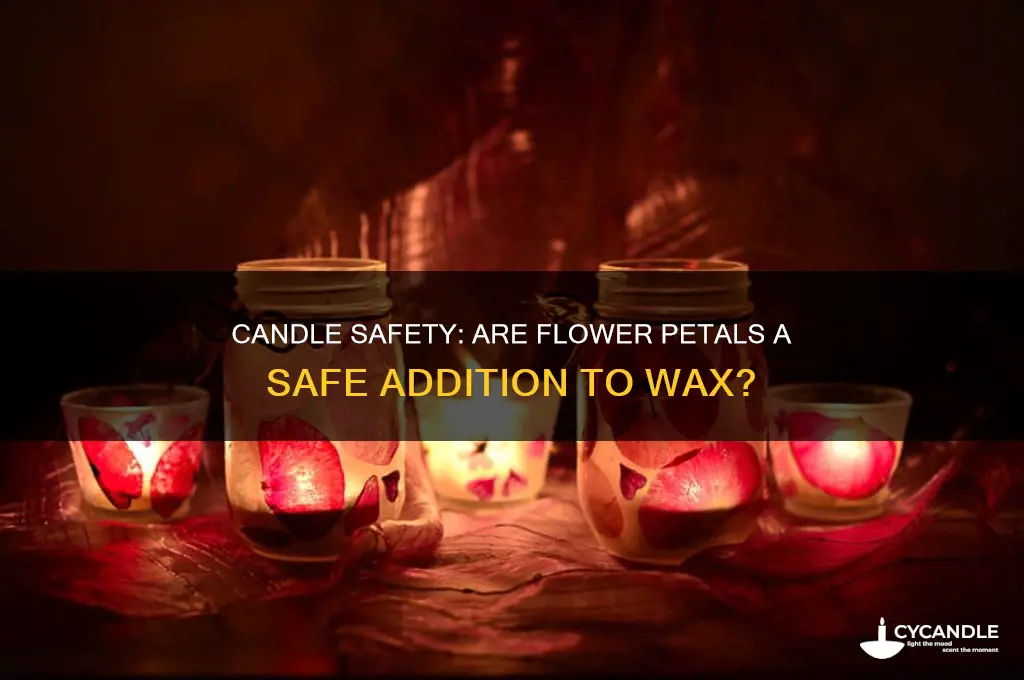 is it safe to put flower petals in a candle