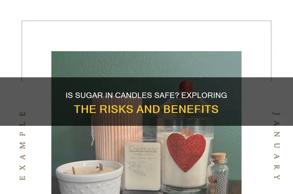 is it safe to put sugar in a candle