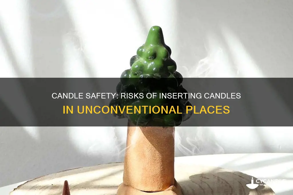 is it safe to stick a candle up your ass