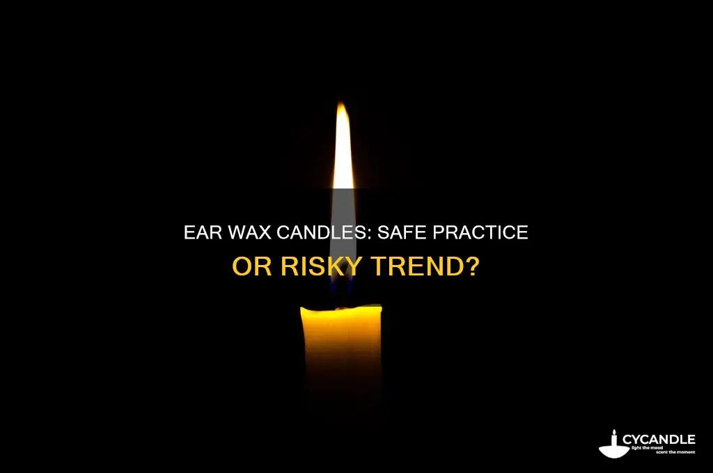is it safe to use ear wax candles