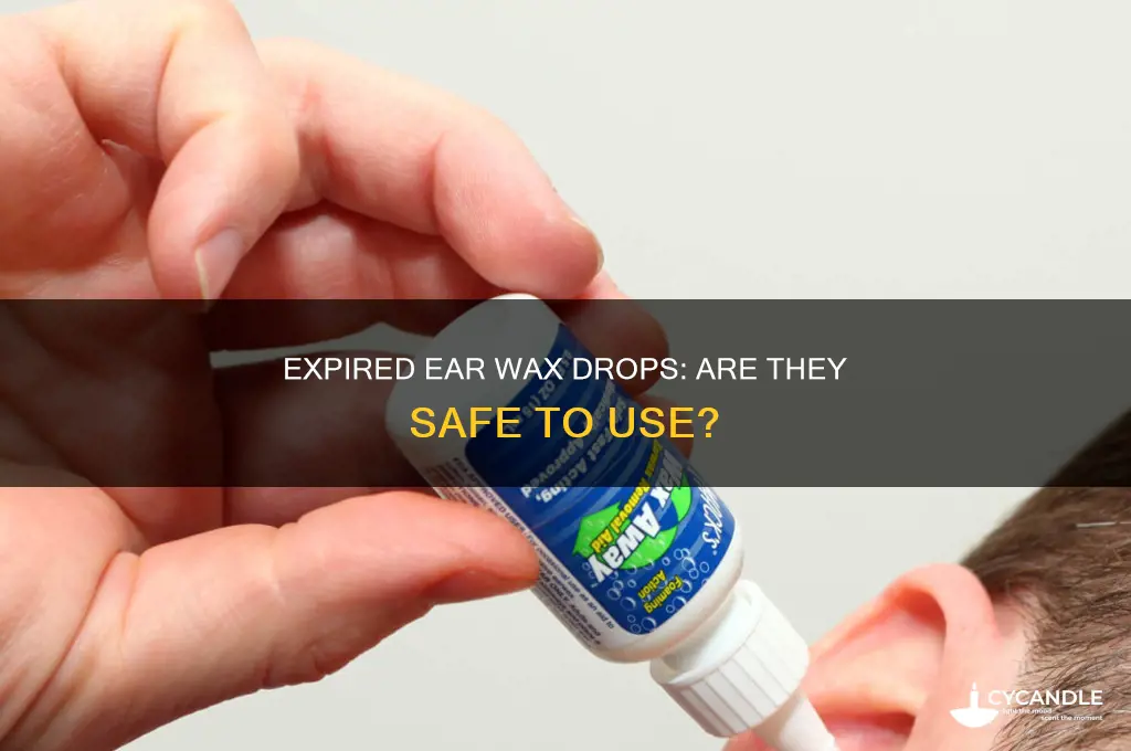 is it safe to use expired ear wax removal drops