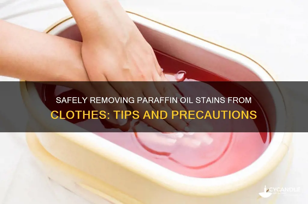 is it safe to wash paraffin oil out of clothes