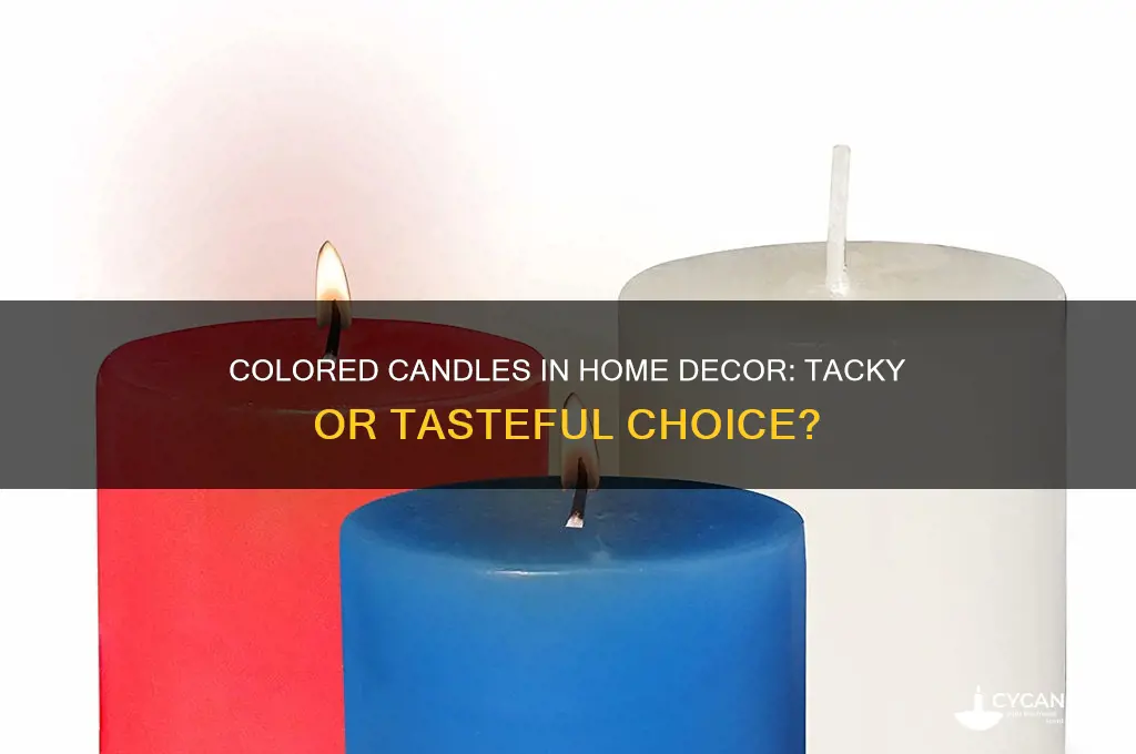 is it tacky to use colored candles in home decor