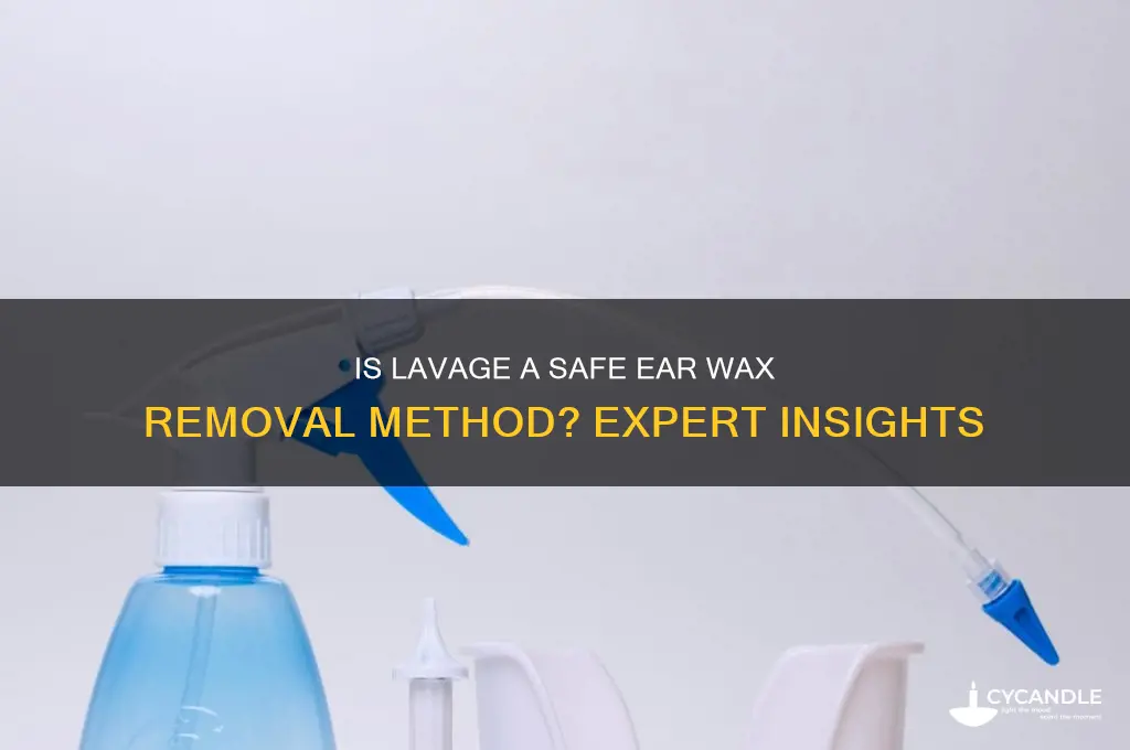 is lavage safe to remove ear wax