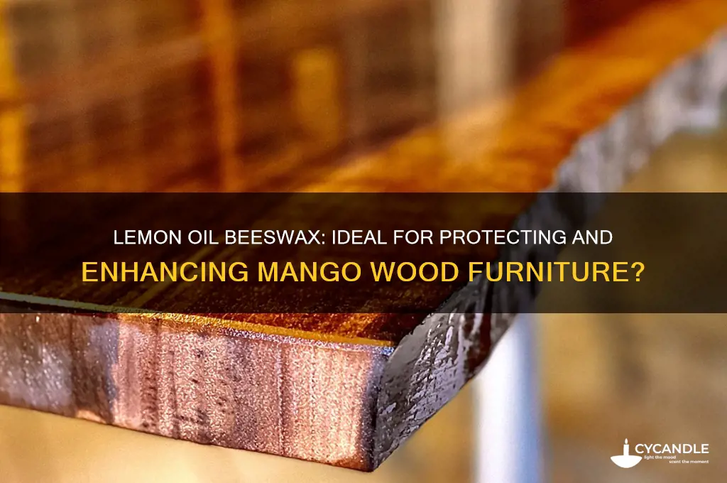 is lemon oil beeswax good on mango wood furniture