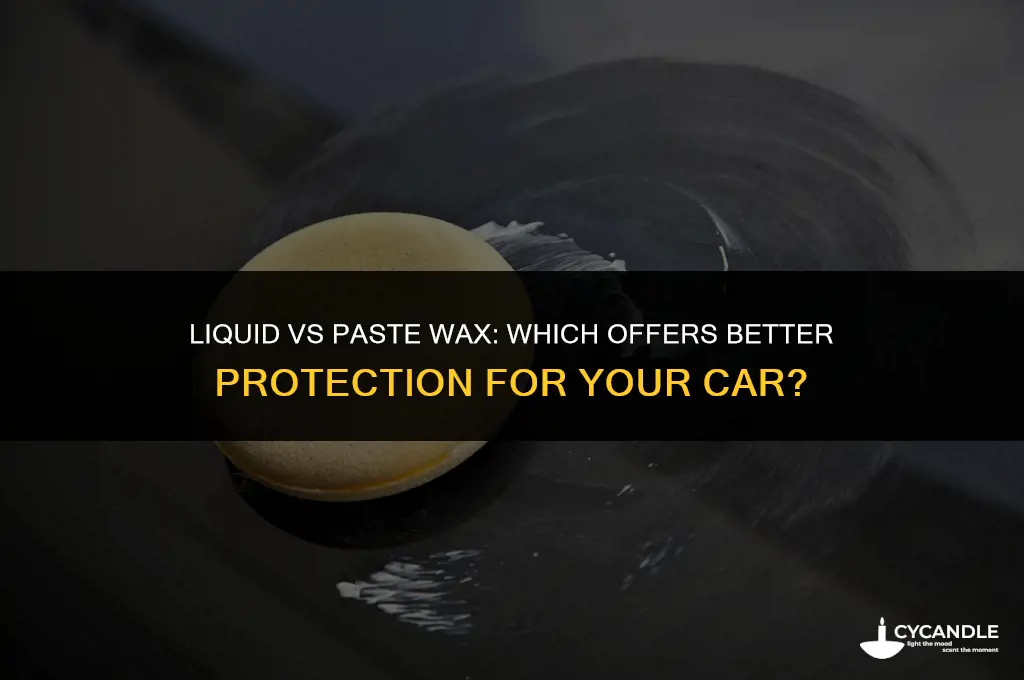 is liquid car wax as good as paste wax
