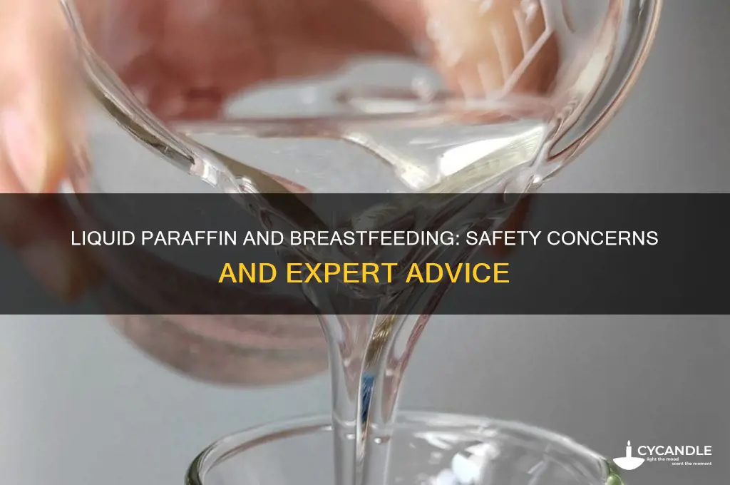 is liquid paraffin safe during breastfeeding