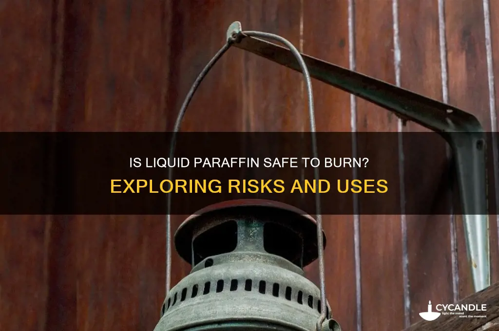is liquid paraffin safe to burn