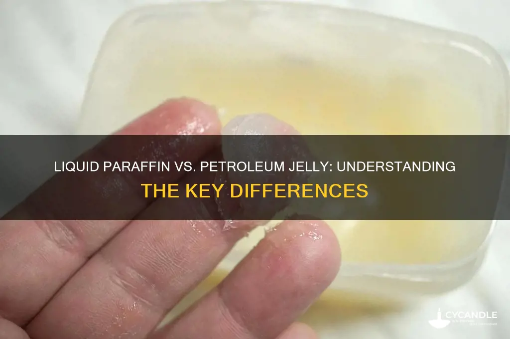 is liquid paraffin the same as petroleum jelly