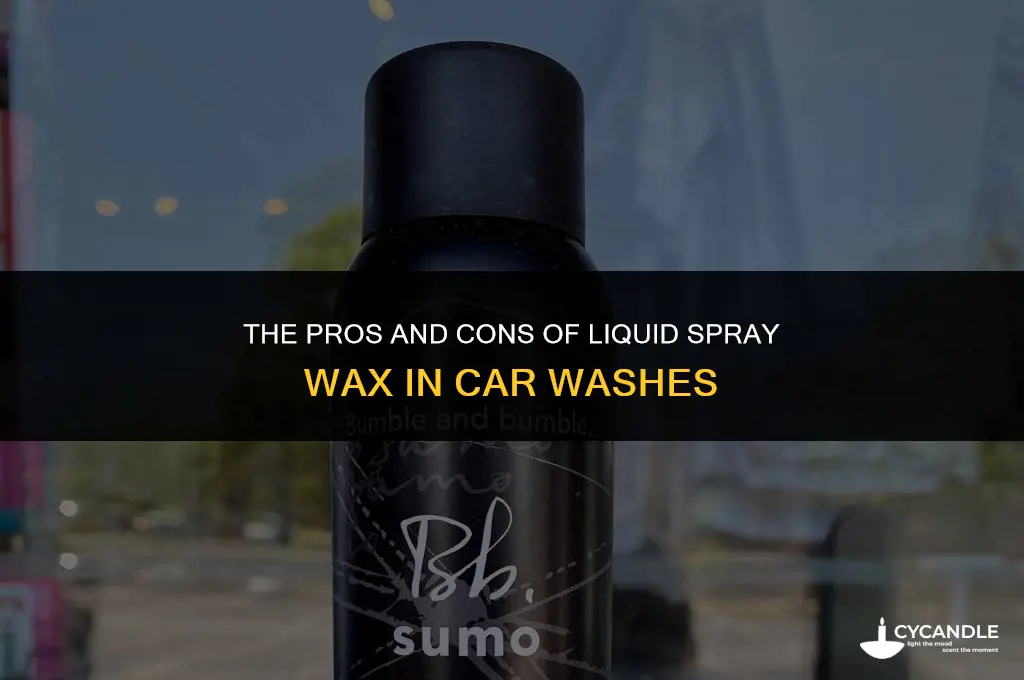 is liquid spray wax in car washes good