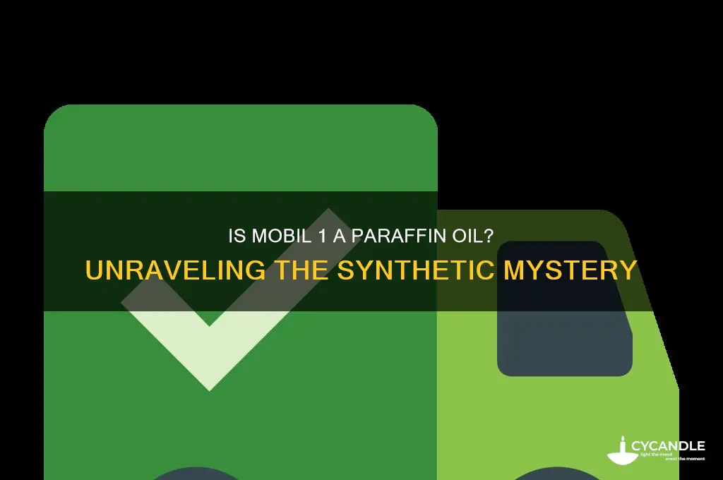 is mobil 1 a paraffin oil