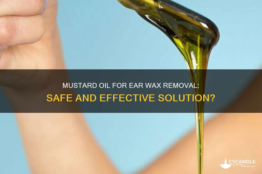 is mustard oil good to remove ear wax