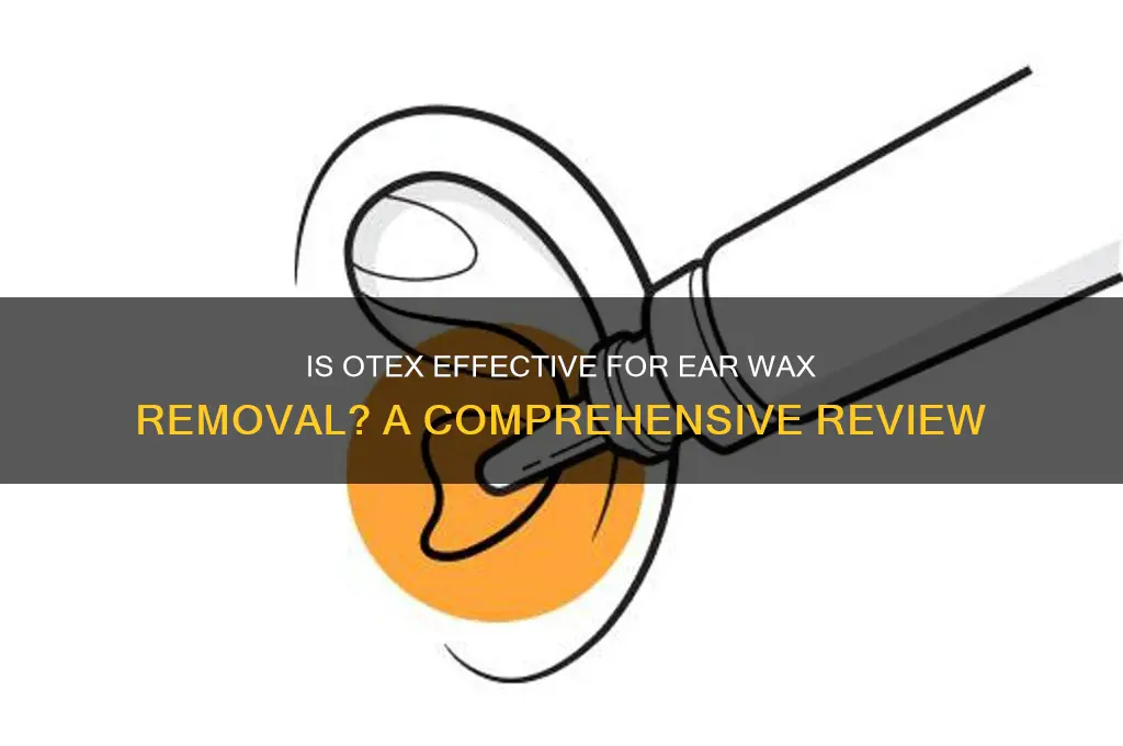 is otex good for removing ear wax
