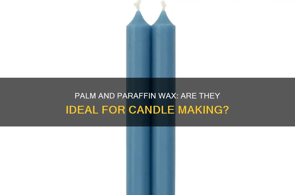 is palm and paraffin wax good for candles