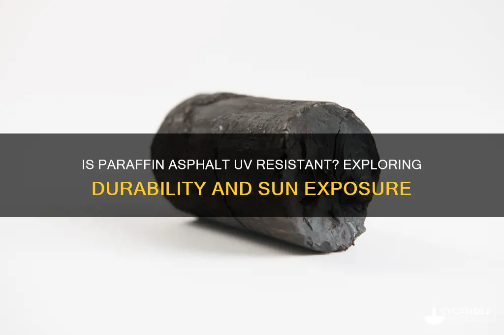 is paraffin asphalt uv resistant