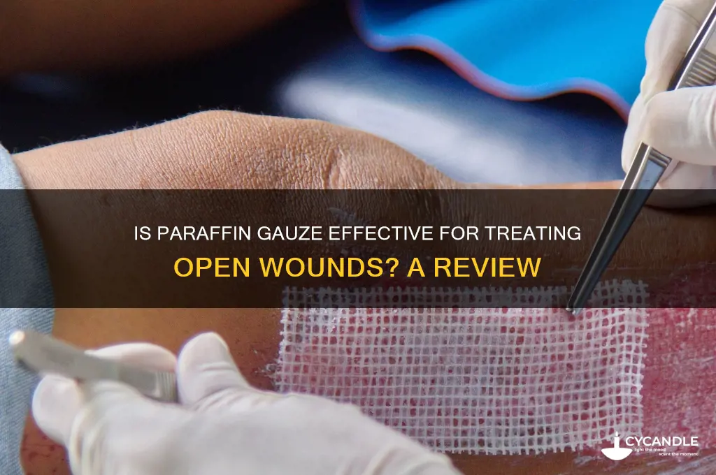 is paraffin gauze good for open wounds