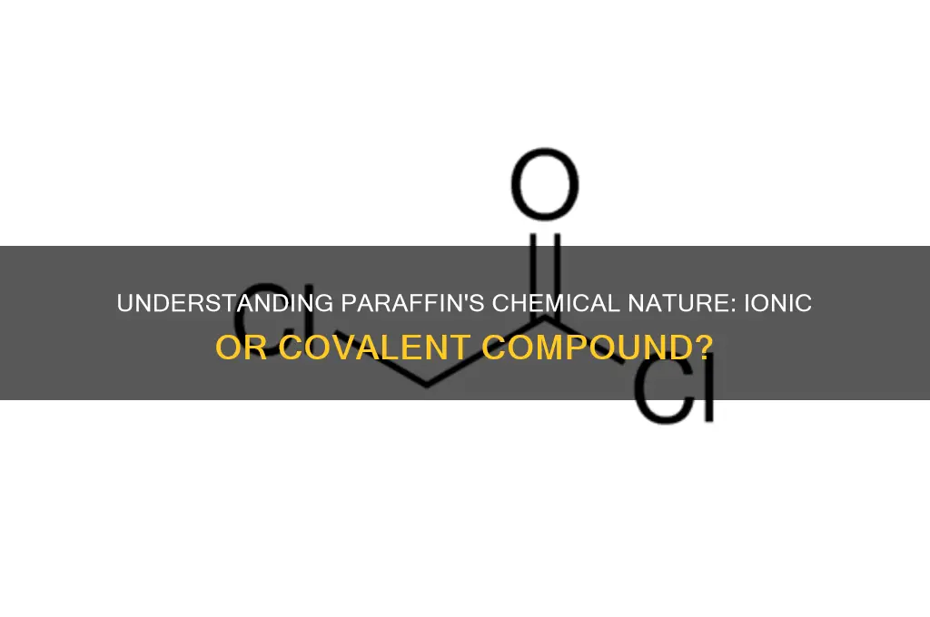 is paraffin ionic or covalent