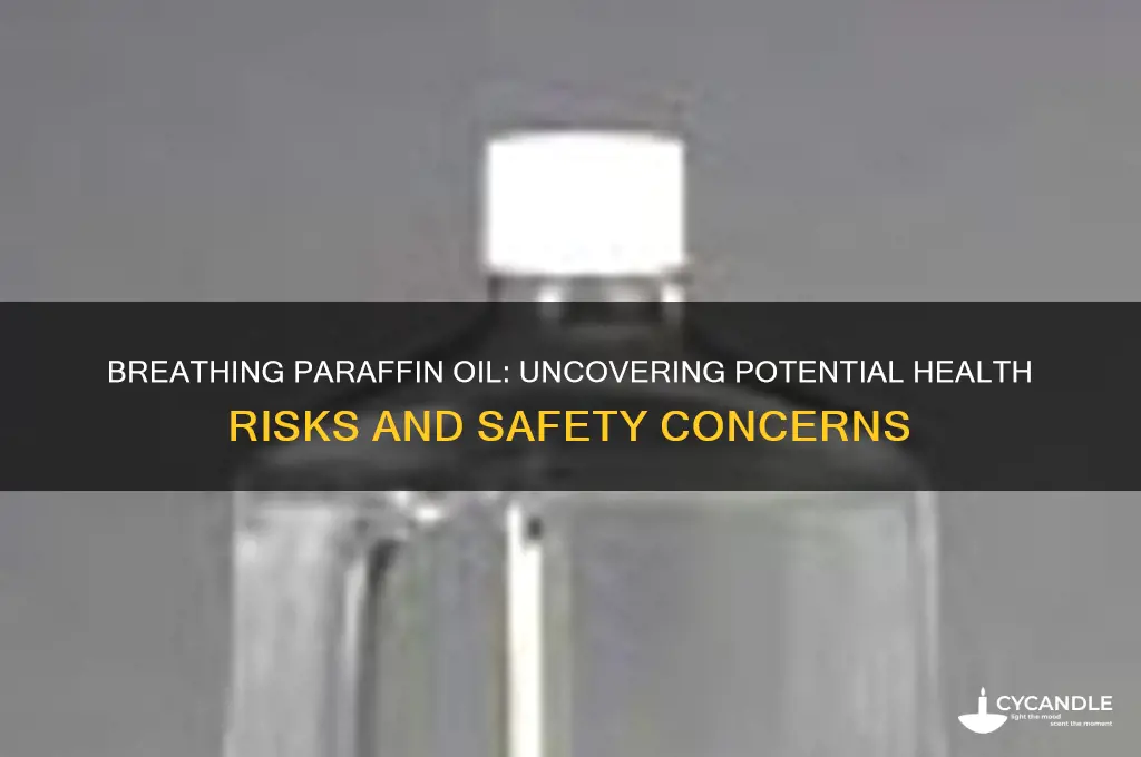 is paraffin oil toxic to breathe
