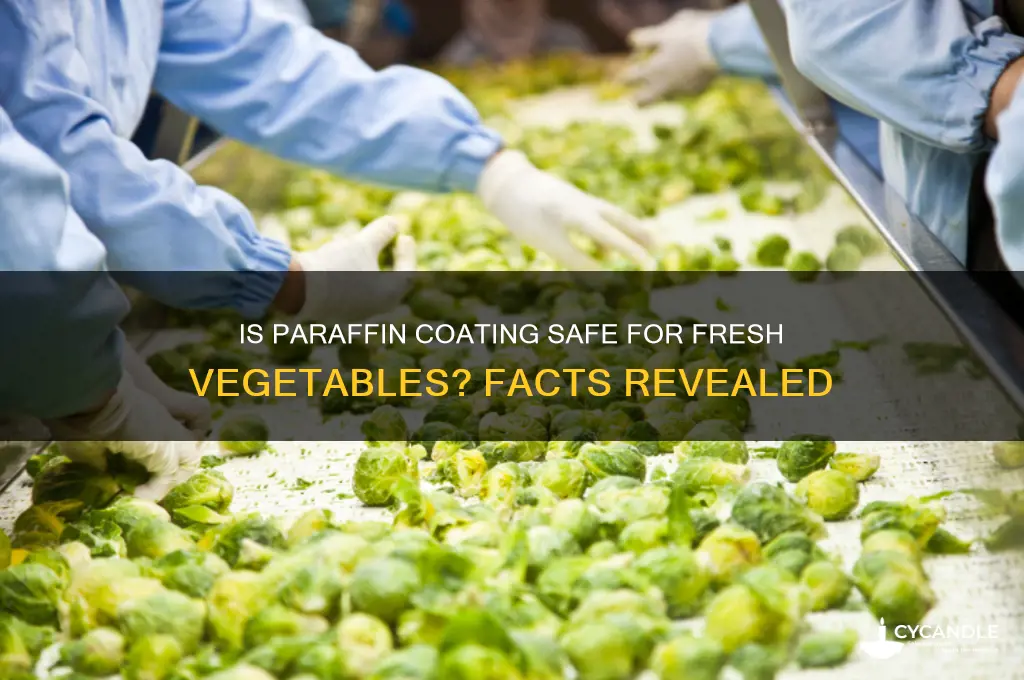 is paraffin used on vegetables