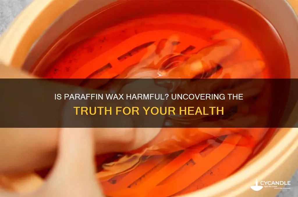 is paraffin wax bad for oyu