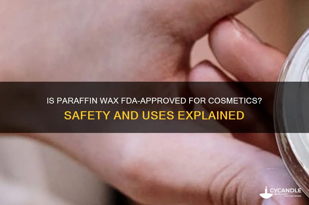 is paraffin wax cosmetic approved fda
