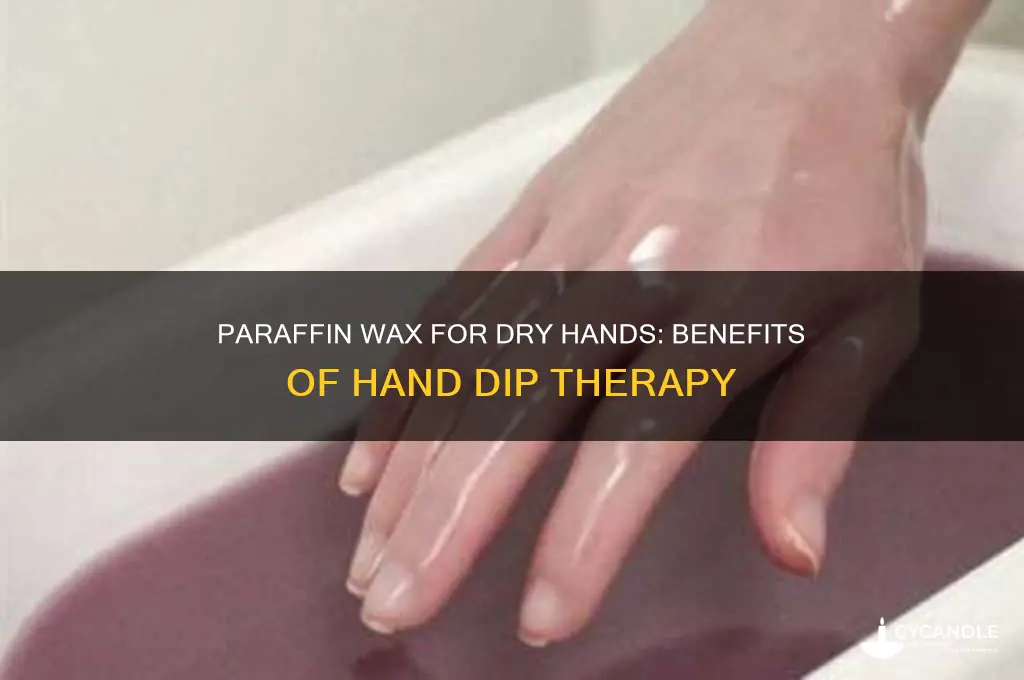 is paraffin wax good for dry hands hand dip