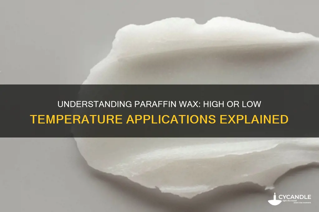 is paraffin wax high temperature or low temperature