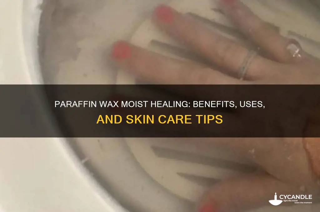 is paraffin wax moist heal