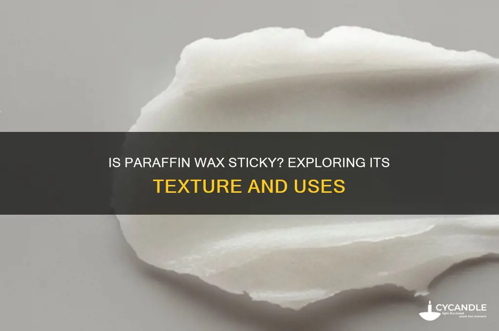 is paraffin wax sticky