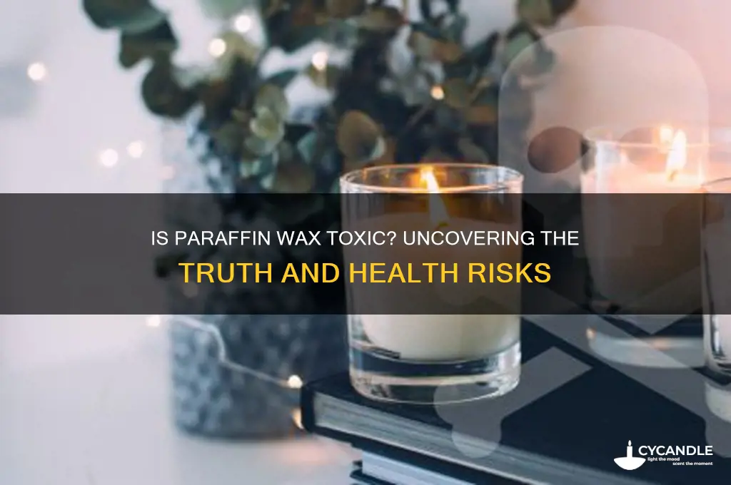 is paraffin wax toxic