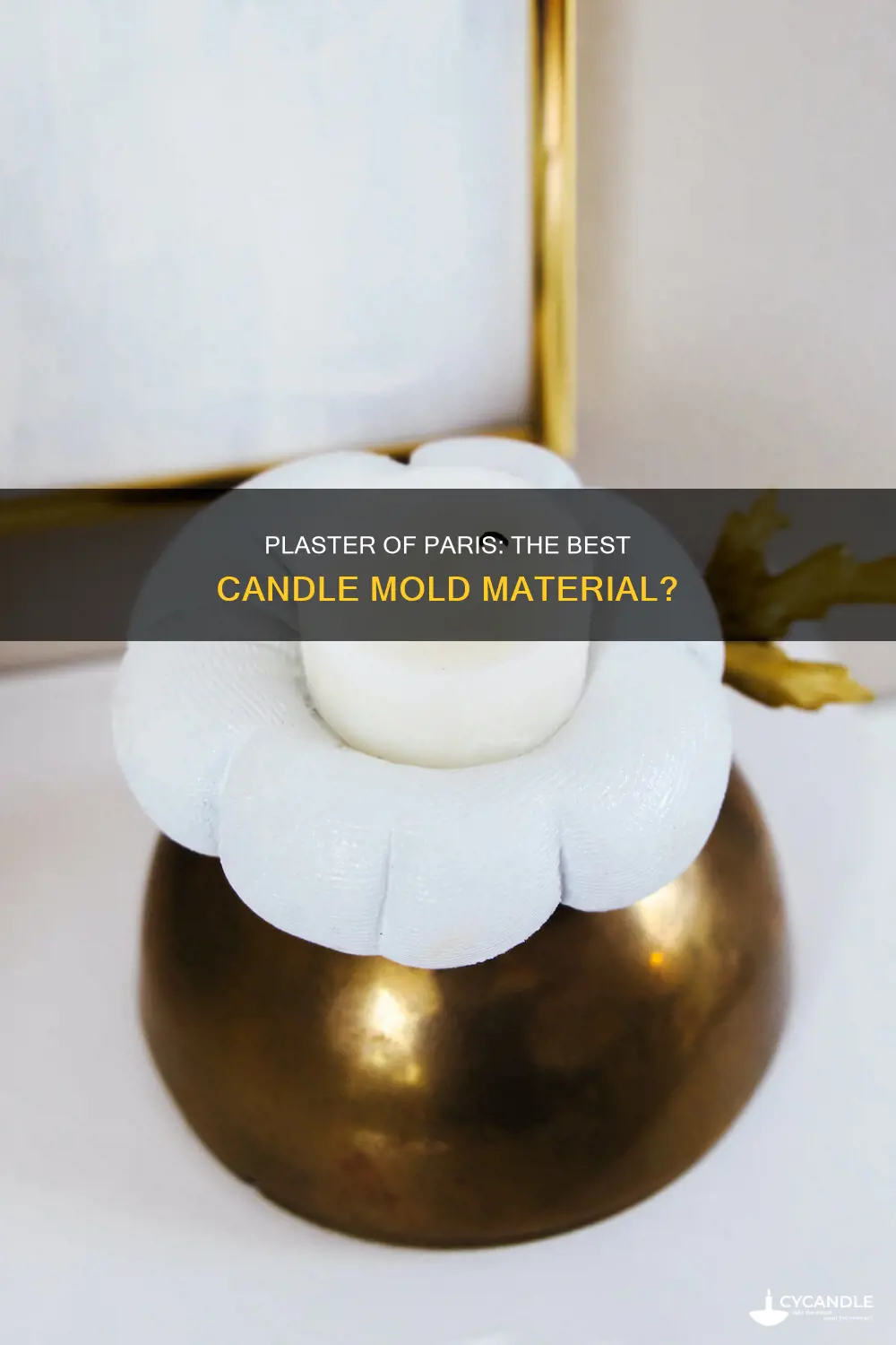 is plaster of paris good for making a candle mold