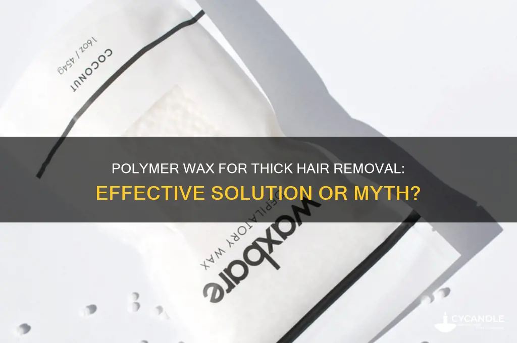 is polymer wax good for removing thick hairs