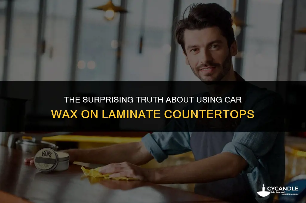 is putting car wax on laminate countertops