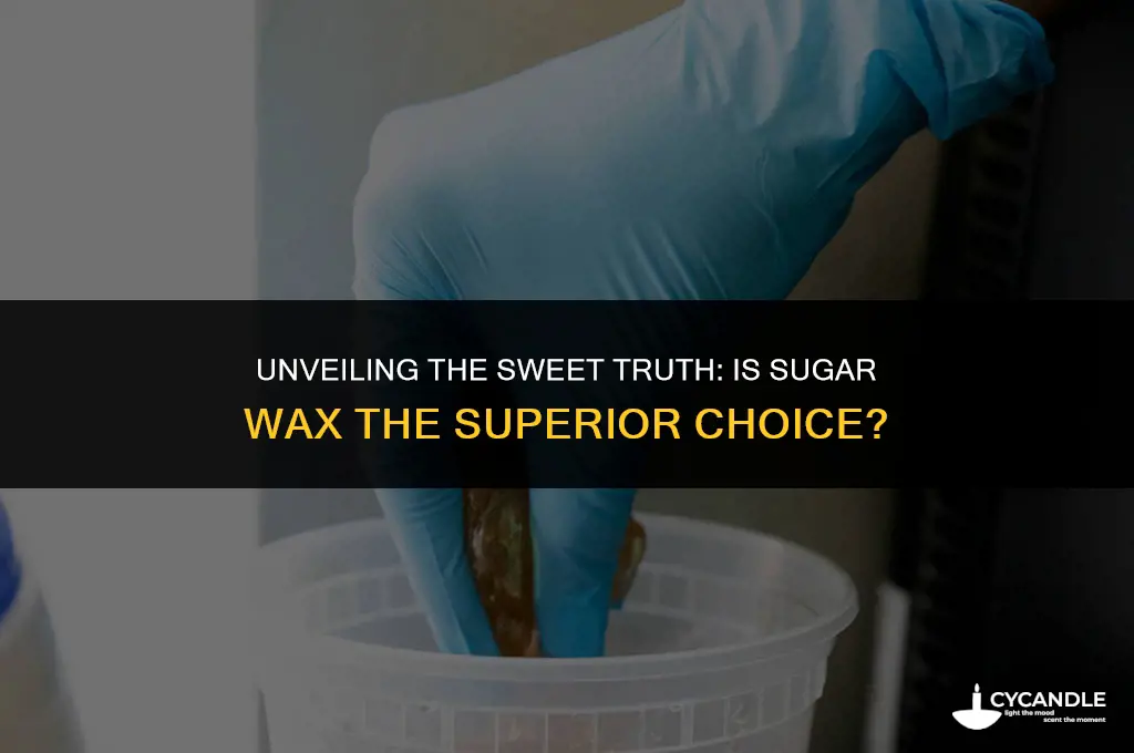 is sugar wax better