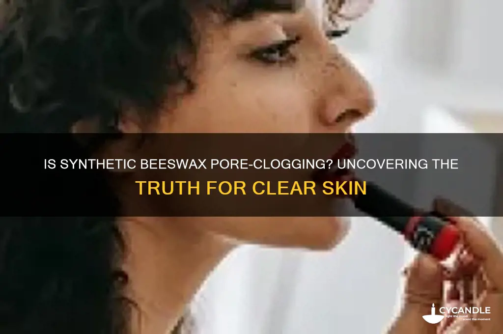 is synthetic beeswax pore clogging