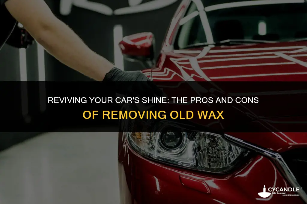 is taking old wax off your car a good idea