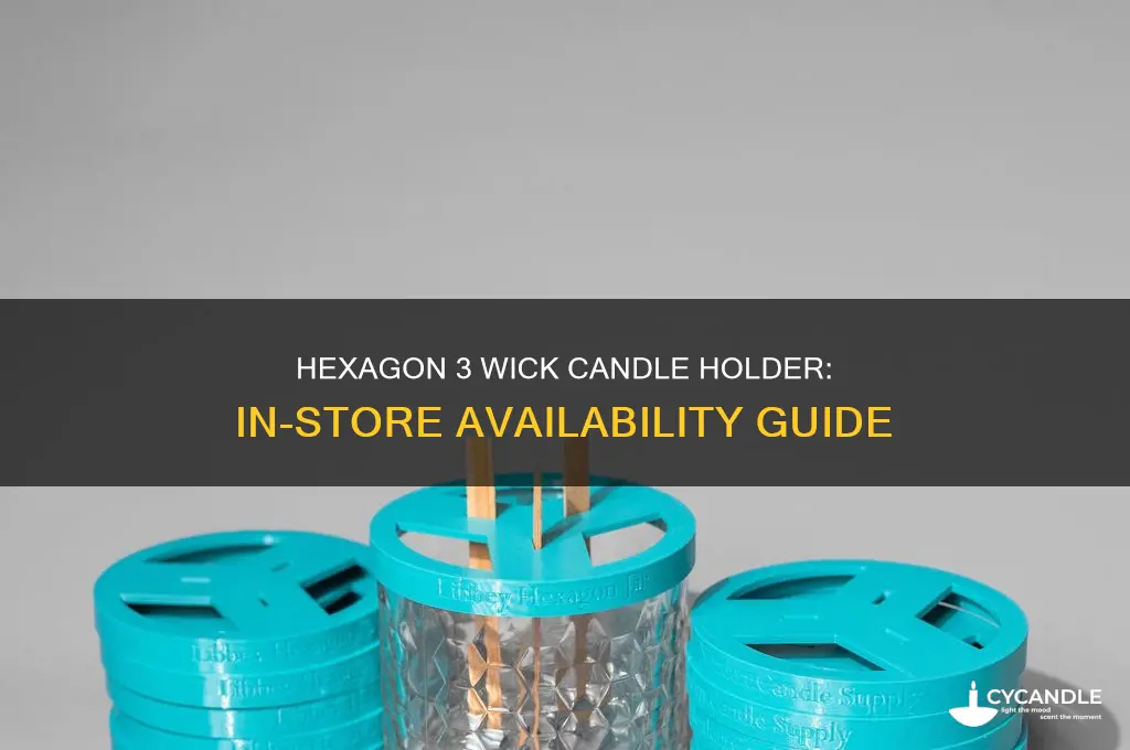 is the hexagon 3 wick candle holder in store