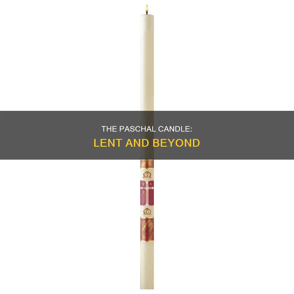 is the paschal candle lit during lent